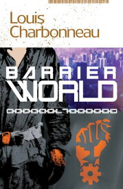 Barrier World 【電子書籍】[ Louis Charbonneau ]