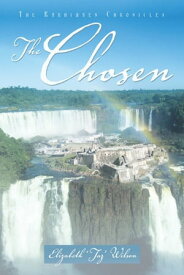 The Chosen The Karhimaen Chronicles【電子書籍】[ Elizabeth ‘Taz’ Wilson ]