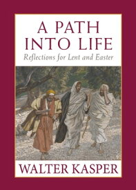 Path into Life, A Reflections for Lent and Easter【電子書籍】[ Kasper ]