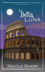 La Bella Luna【電子書籍】[ Nicole Sharp ]