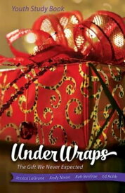 Under Wraps Youth Study Book The Gift We Never Expected【電子書籍】[ Jessica LaGrone ]