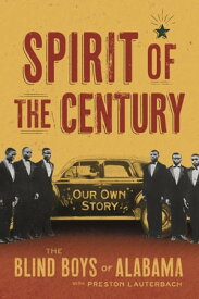 Spirit of the Century Our Own Story【電子書籍】[ The Blind Boys of Alabama ]