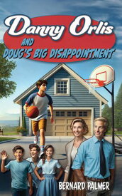 Danny Orlis and Doug's Big Disappointment 【電子書籍】[ Bernard Palmer ]