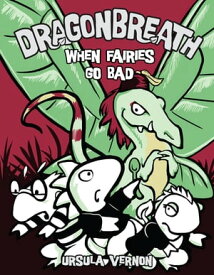 Dragonbreath #7 When Fairies Go Bad【電子書籍】[ Ursula Vernon ]