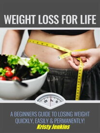 Weight Loss For Life【電子書籍】[ Kristy Jenkins ]