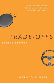 Trade-Offs An Introduction to Economic Reasoning and Social Issues【電子書籍】[ Harold Winter ]