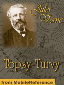Topsy-Turvy (Mobi Classics)【電子書籍】[ Jules Verne ]