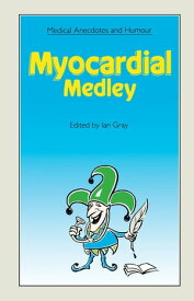 Medical Anecdotes and Humour Myocardial Medley【電子書籍】[ Ian Gray ]