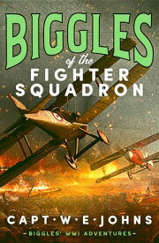 Biggles of the Fighter Squadron【電子書籍】[ Captain W. E. Johns ]