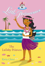 Little Princesses: The Lullaby Princess【電子書籍】[ Katie Chase ]