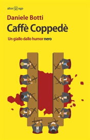Caff? Copped? Un giallo dallo humor nero【電子書籍】[ Daniele Botti ]