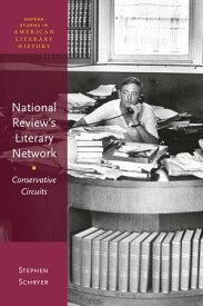 National Review's Literary Network Conservative Circuits【電子書籍】[ Stephen Schryer ]