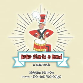 Bobo Starts a Band A Bobo Book【電子書籍】[ Megan Burton ]