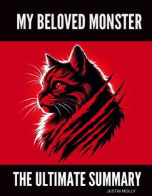 The Ultimate Summary of "My Beloved Monster" (caleb Carr) Masha, the Half-wild Rescue Cat Who Rescued Me【電子書籍】[ Justin Molly ]