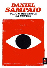 Tudo o Que Temos C? Dentro【電子書籍】[ Daniel Sampaio ]