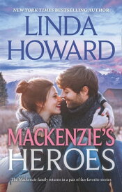 Mackenzie's Heroes: Mackenzie's Pleasure (Heartbreakers) / Mackenzie's Magic【電子書籍】[ Linda Howard ]