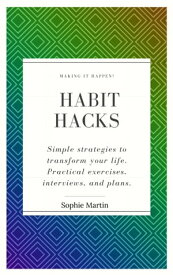 Habit Hacks Simple Strategies to Transform Your Life【電子書籍】[ Sophie Martin ]