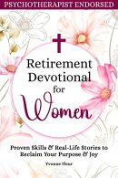 Retirement Devotional for Women: Proven Skills & Real-Life Stories to Reclaim Your Purpose & Joy