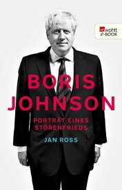 Boris Johnson Portr?t eines St?renfrieds【電子書籍】[ Jan Ro? ]