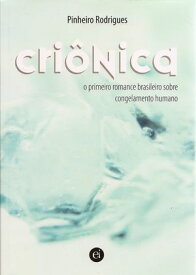 Cri?nica: o primeiro romance brasileiro sobre congelamento humano【電子書籍】[ Ag?ncia WLD ]