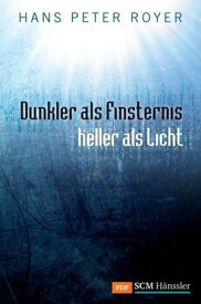 Dunkler als Finsternis - heller als Licht【電子書籍】[ Hans Peter Royer ]