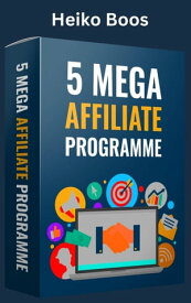 5 MEGA Affiliate Programme【電子書籍】[ Heiko Boos ]