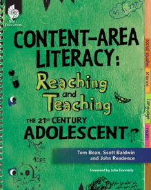 Content-Area Literacy: Reaching and Teaching the 21st Century Adolescent【電子書籍】[ Tom Bean ]