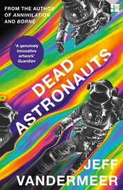Dead Astronauts【電子書籍】[ Jeff Vandermeer ]