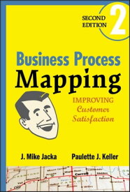 Business Process Mapping Improving Customer Satisfaction【電子書籍】[ J. Mike Jacka ]