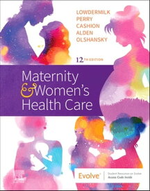 Maternity and Women's Health Care E-Book【電子書籍】[ Deitra Leonard Lowdermilk, RNC, PhD, FAAN ]