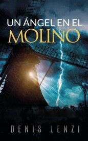 Un ?ngel en el molino【電子書籍】[ Denis Lenzi ]