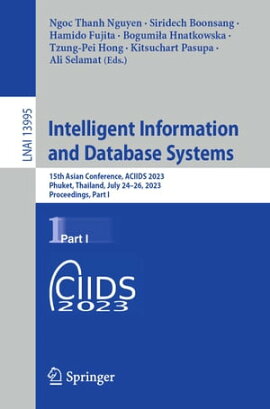 Intelligent Information and Database Systems 15th Asian Conference, ACIIDS 2023, Phuket, Thailand, July 24?26, 2023, Proceedings, Part I