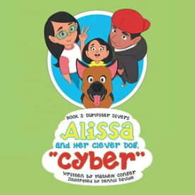 Alissa and Her Clever Dog “Cyber” Book 2: Dumpster Divers【電子書籍】[ Mathew Conger ]