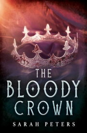 The Bloody Crown Rivalin's Heir, #0.5【電子書籍】[ Sarah Peters ]