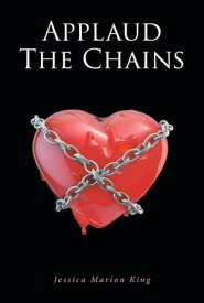 Applaud the Chains【電子書籍】[ Jessica Marion King ]