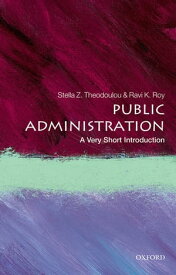 Public Administration: A Very Short Introduction【電子書籍】[ Stella Z. Theodoulou ]