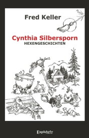 Cynthia Silbersporn Hexengeschichten【電子書籍】[ Fred Keller ]