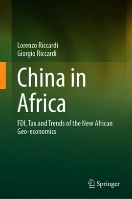 China in Africa FDI, Tax and Trends of the New African Geo-economics