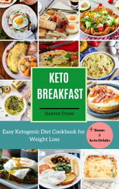 Keto Breakfast Easy Ketogenic Diet Cookbook for Weight Loss【電子書籍】[ Harper Evans ]