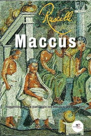 Maccus. Suggestioni da un paesaggio nel mosaico dei Sette Savi【電子書籍】[ Franco Ruscelli ]