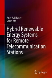 Hybrid Renewable Energy Systems for Remote Telecommunication Stations【電子書籍】[ Adel A. Elbaset ]