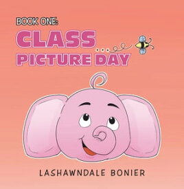 Book One: Class Picture Day【電子書籍】[ Lashawndale Bonier ]