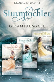Sturmtochter: Band 1-3 der romantischen Fantasy-Trilogie im Sammelband【電子書籍】[ Bianca Iosivoni ]