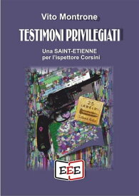Testimoni privilegiati Una Saint-?tienne per l'ispettore Corsini【電子書籍】[ Vito Montrone ]