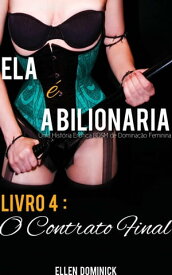 O Contrato Final (Ela ? a Bilion?ria: Uma Hist?ria Er?tica BDSM de Domina??o Feminina)【電子書籍】[ Ellen Dominick ]