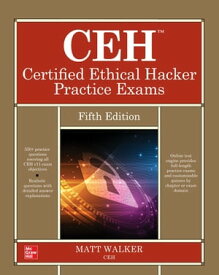 CEH Certified Ethical Hacker Practice Exams, Fifth Edition【電子書籍】[ Matt Walker ]
