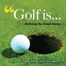 Golf Is . . . Defining the Great Game【電子書籍】