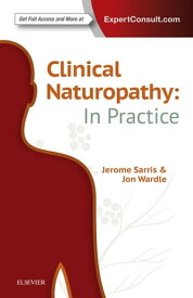 Clinical Naturopathy: In Practice【電子書籍】[ Jerome Sarris, ND (ACNM), MHSc HMed (UNE), Adv Dip Acu (ACNM), Dip Nutri (ACNM), PhD (UQ) ]