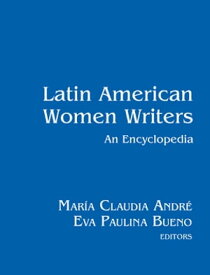 Latin American Women Writers: An Encyclopedia【電子書籍】