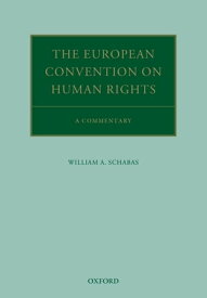 The European Convention on Human Rights A Commentary【電子書籍】[ William A. Schabas ]
